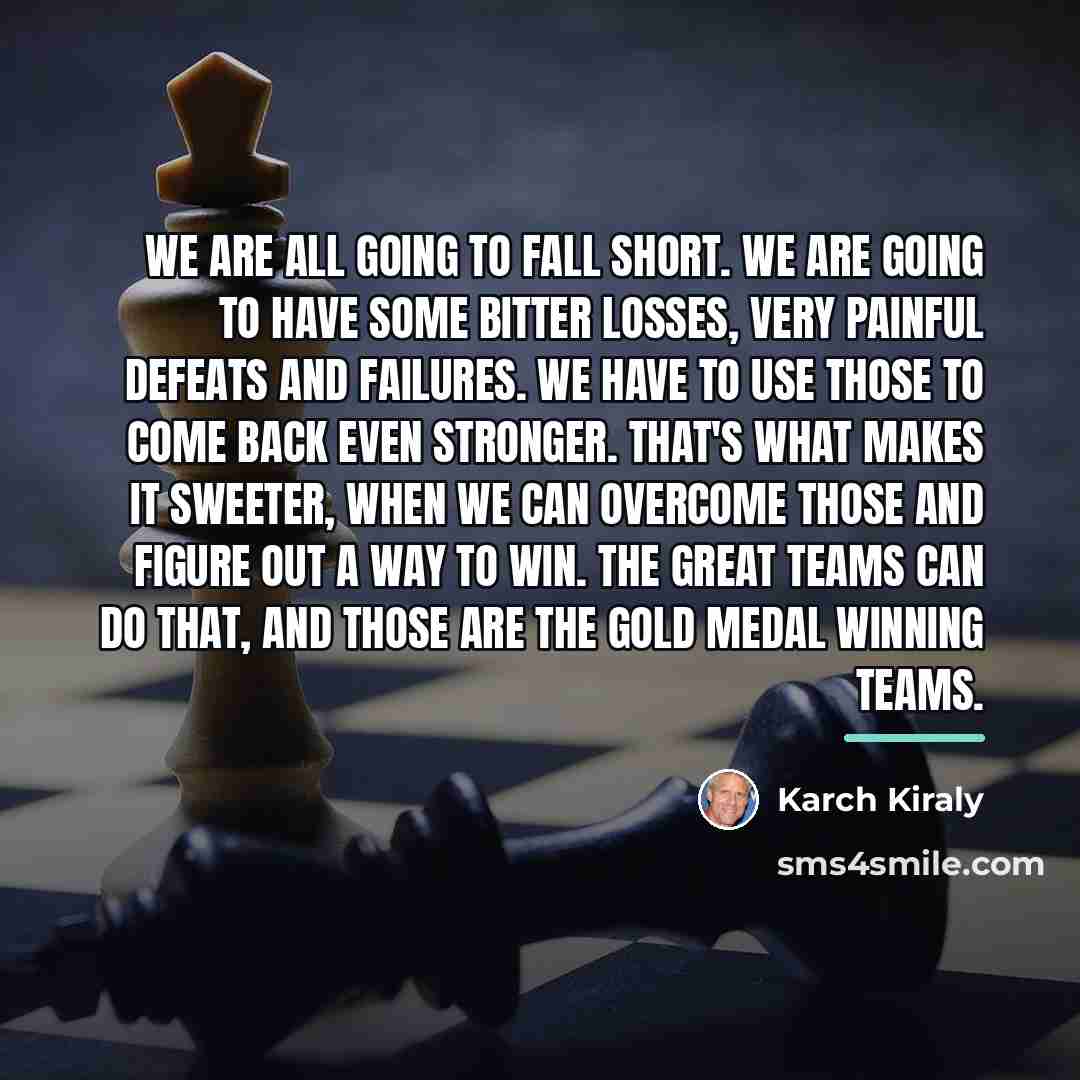“We are all going to fall short. We are going…” quote by Karch Kiraly