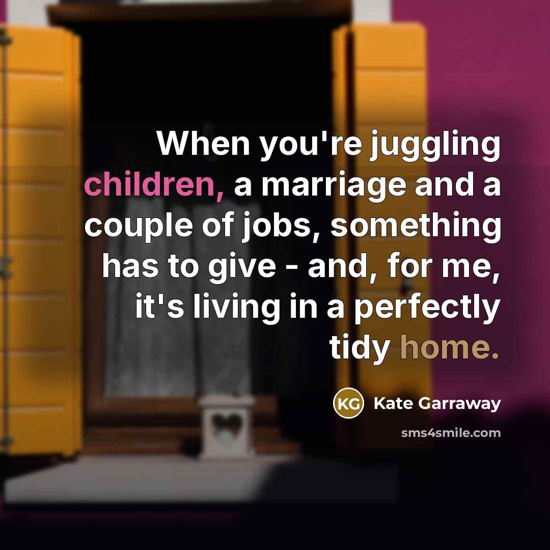 “When you're juggling children, a marriage and a couple of…” quote by Kate Garraway