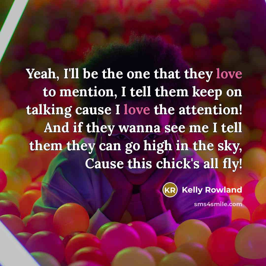 “Yeah, I'll be the one that they love to mention,…” quote by Kelly Rowland