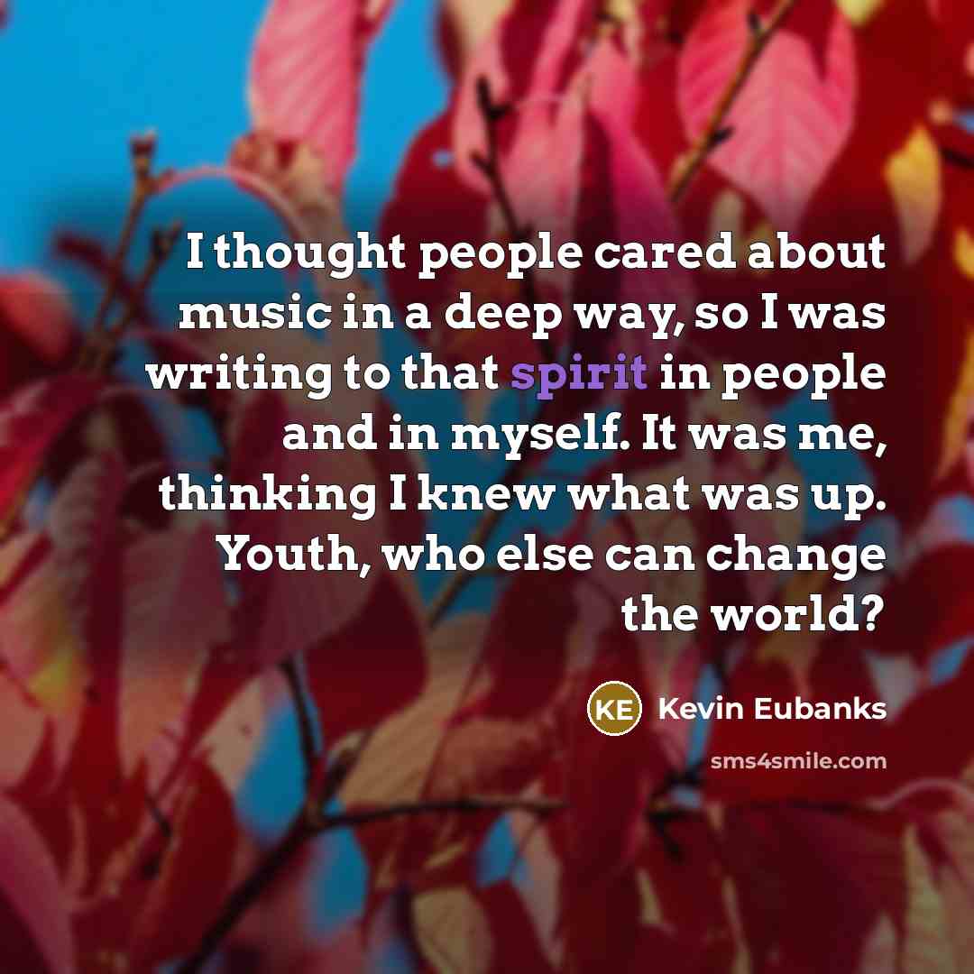“I thought people cared about music in a deep way,…” quote by Kevin Eubanks