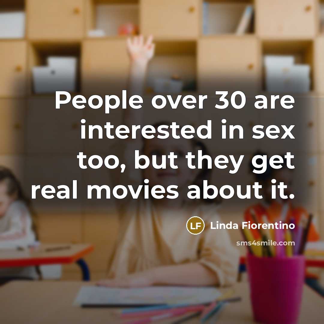 “People over 30 are interested in sex too, but they…” quote by Linda Fiorentino