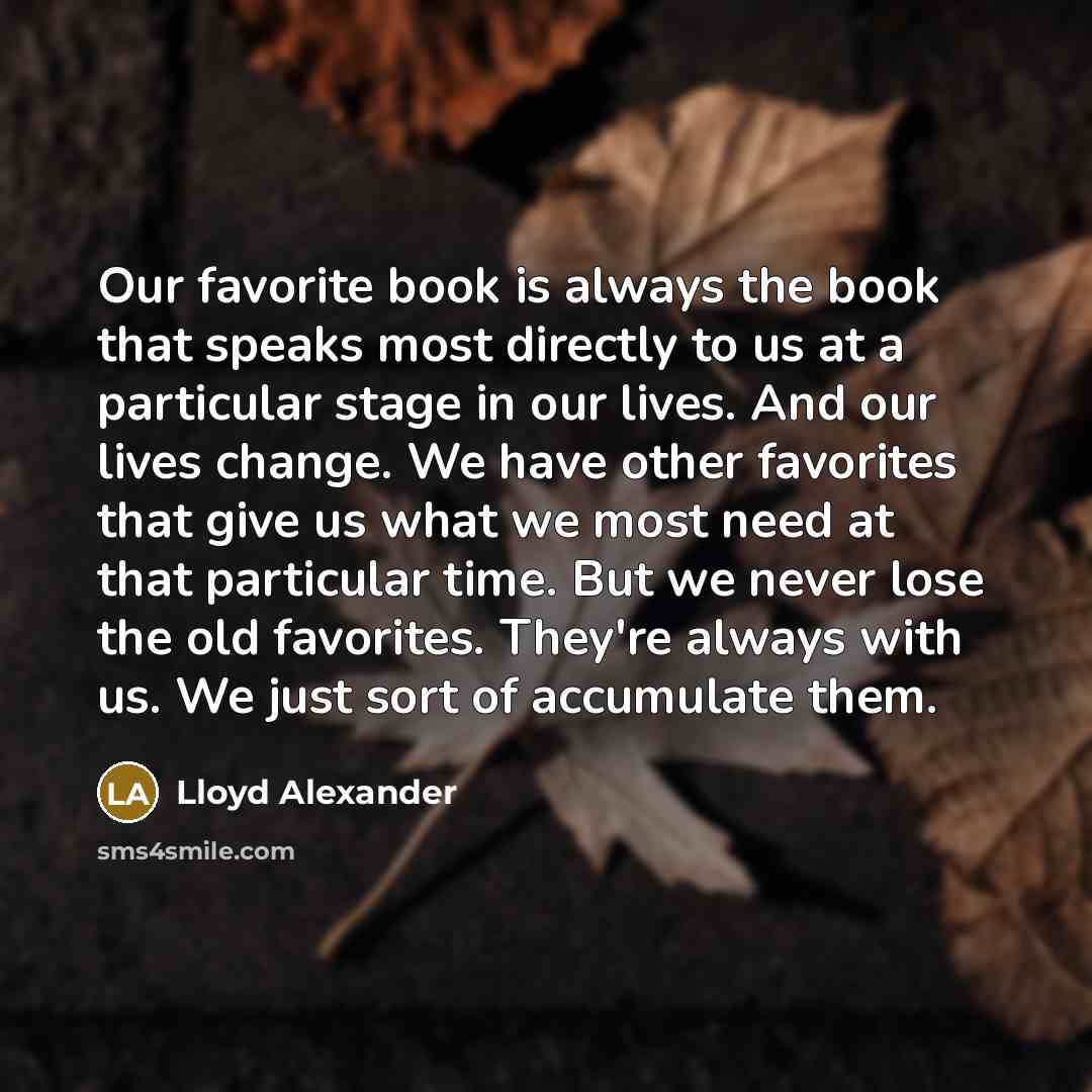 “Our favorite book is always the book that speaks most…” quote by Lloyd Alexander