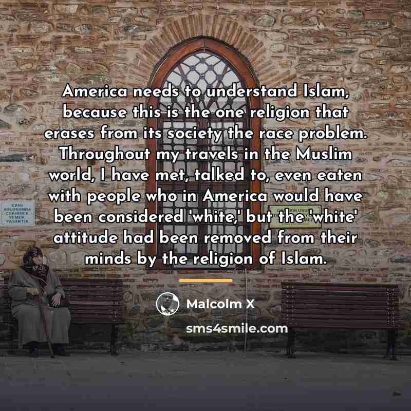 “America needs to understand Islam, because this is the one…” quote by Malcolm X