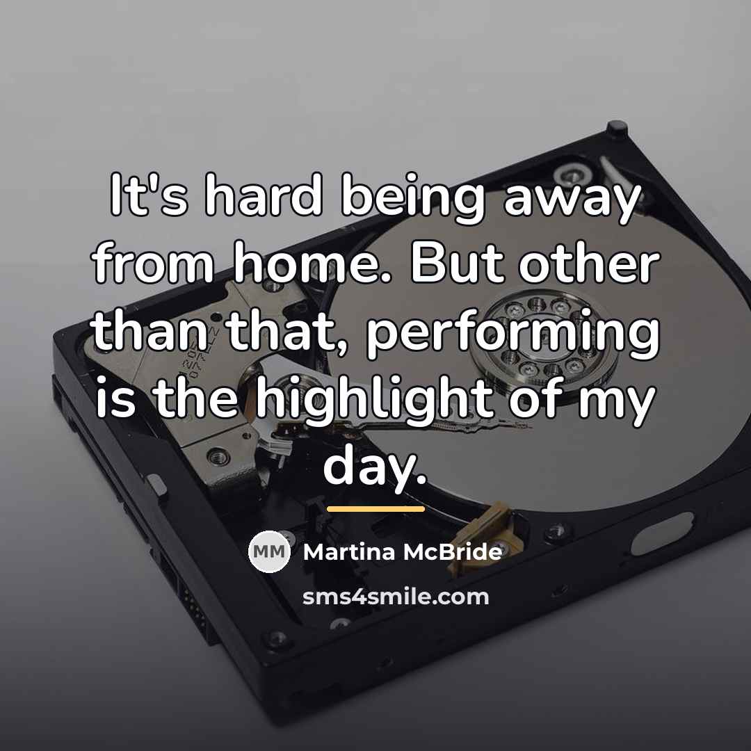 “It's hard being away from home. But other than that,…” quote by Martina McBride