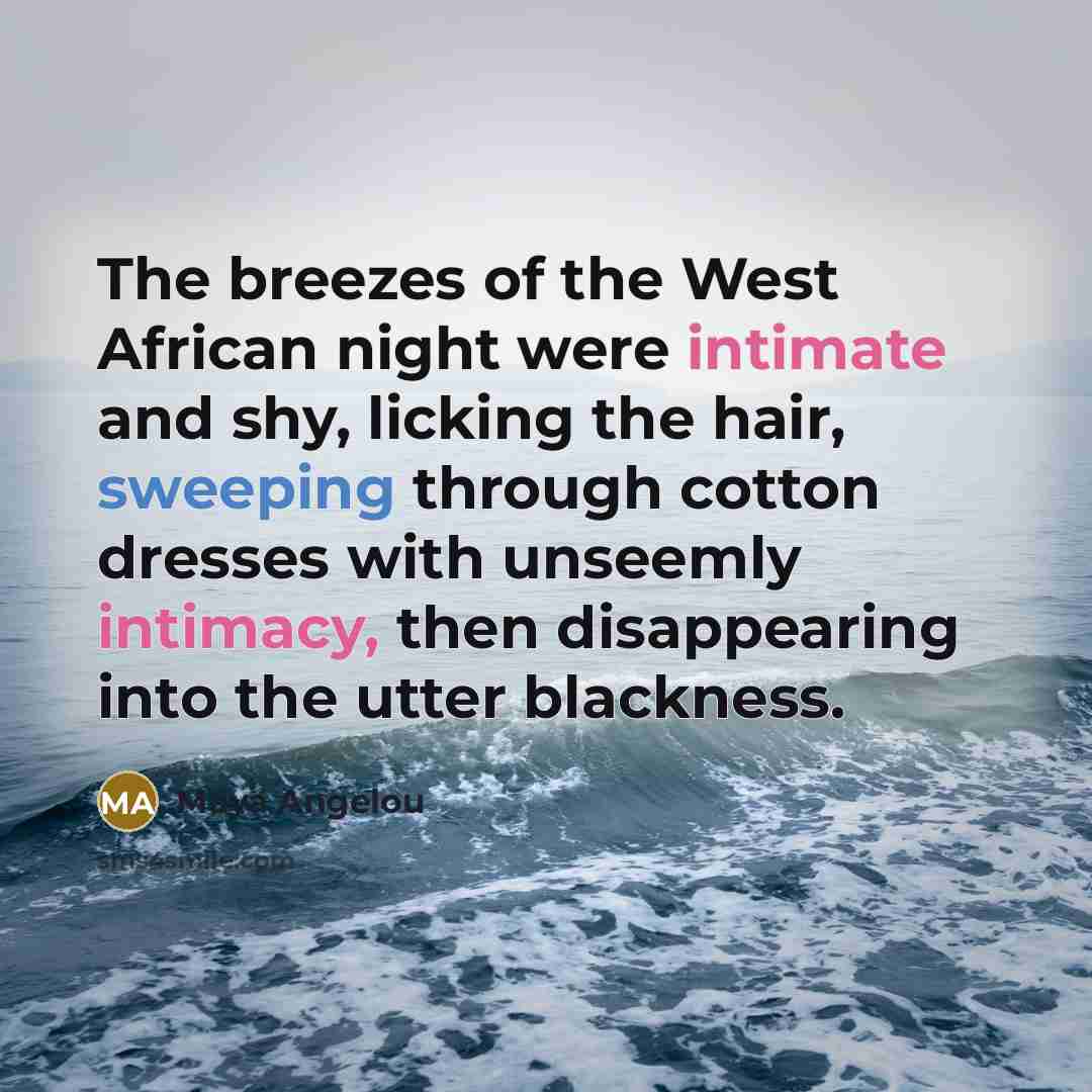 “The breezes of the West African night were intimate and…” quote by Maya Angelou