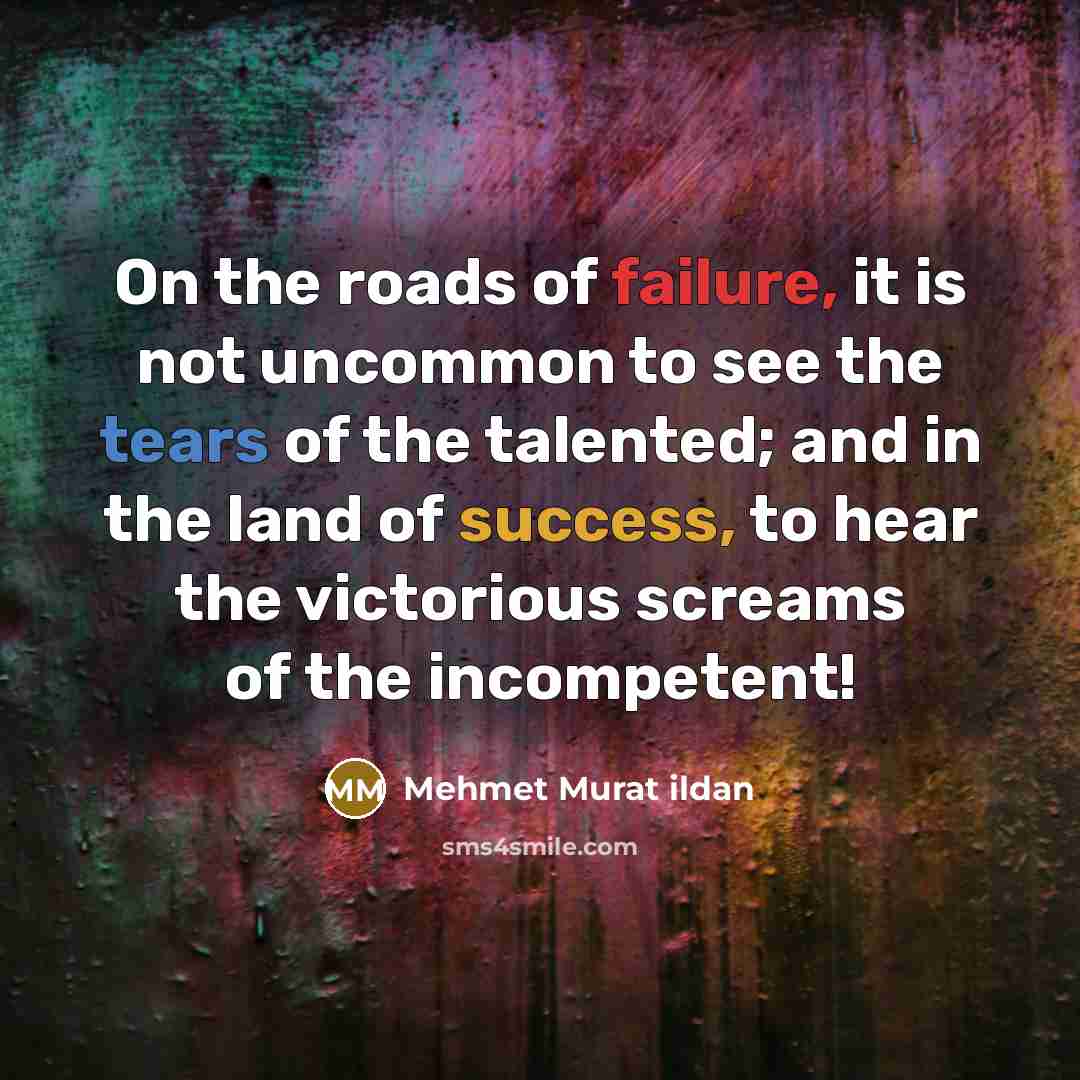 “On the roads of failure, it is not uncommon to…” quote by Mehmet Murat Ildan