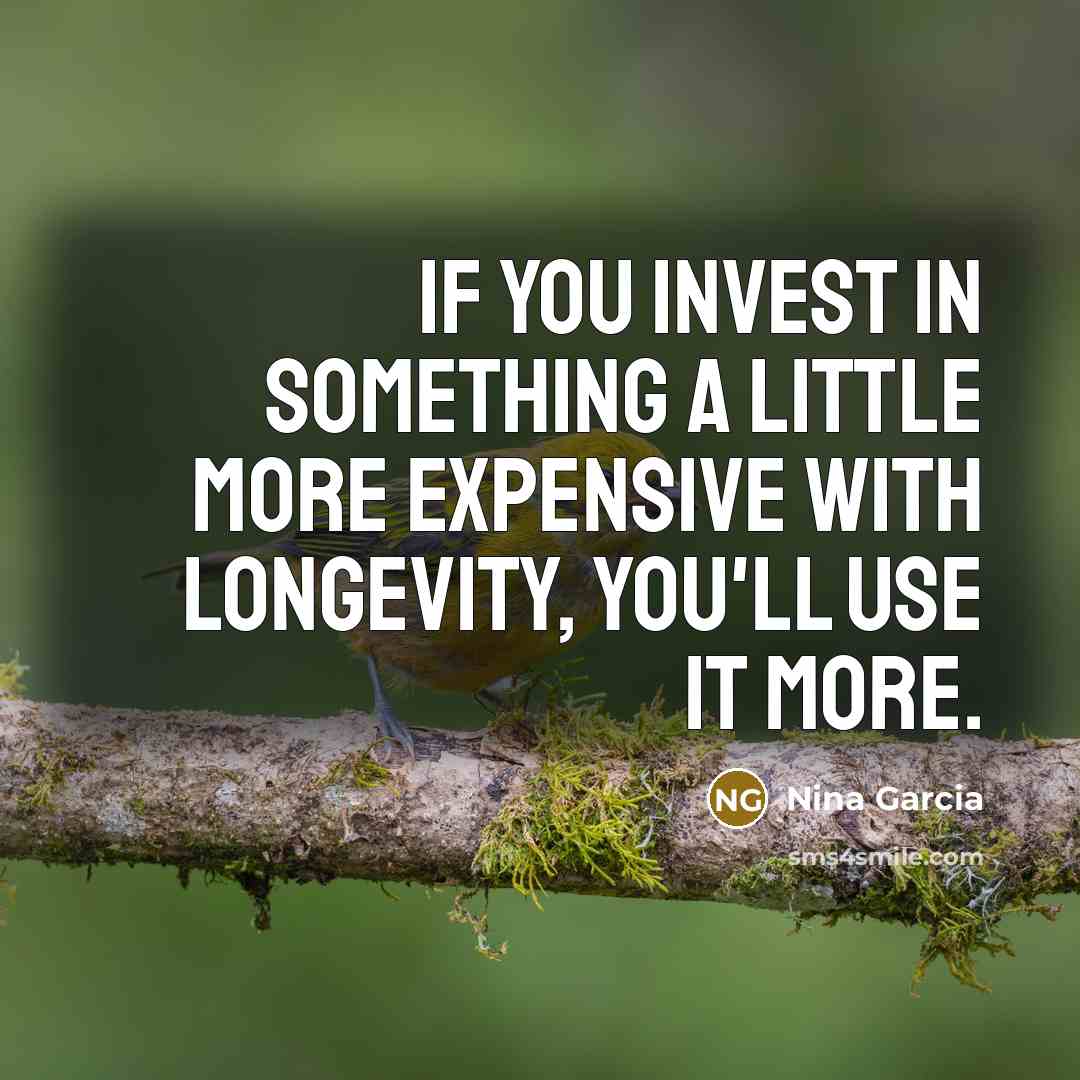 “If you invest in something a little more expensive with…” quote by Nina Garcia