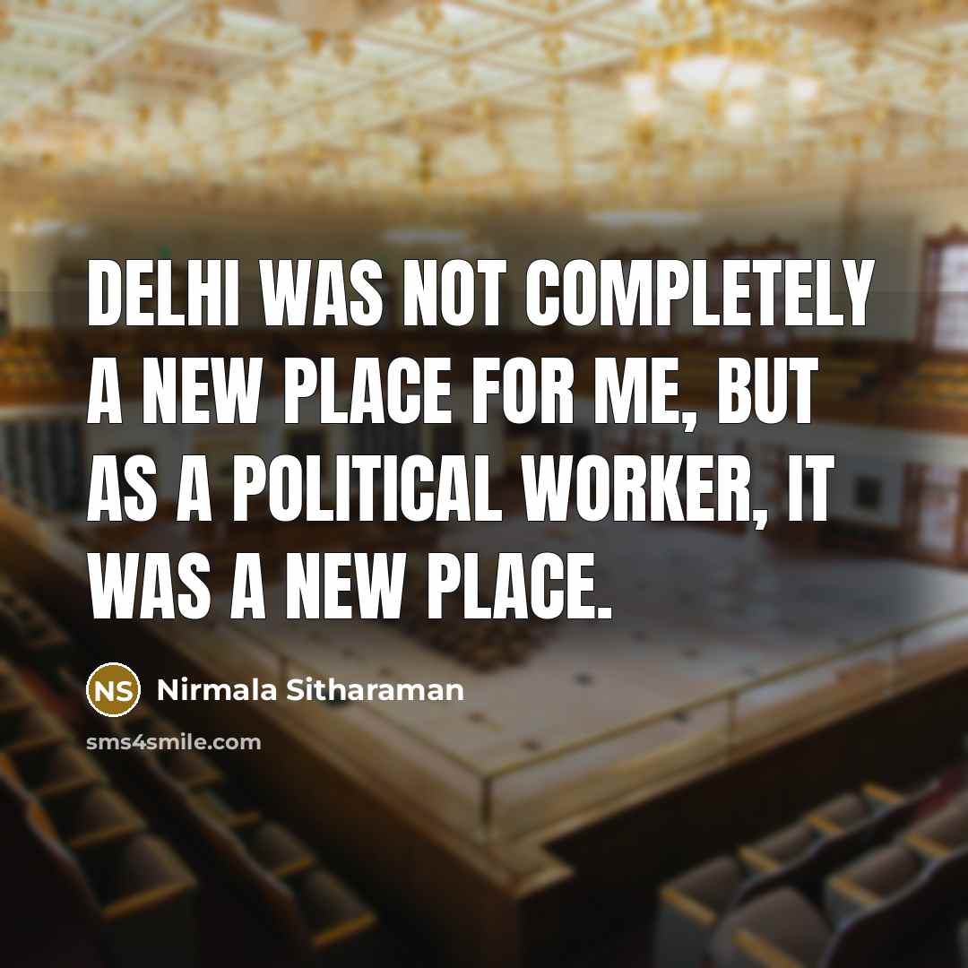 “Delhi was not completely a new place for me, but…” quote by Nirmala Sitharaman