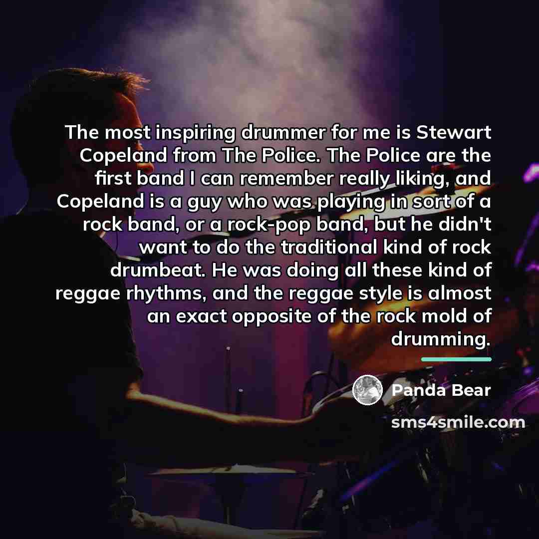 “The most inspiring drummer for me is Stewart Copeland from…” quote by Panda Bear