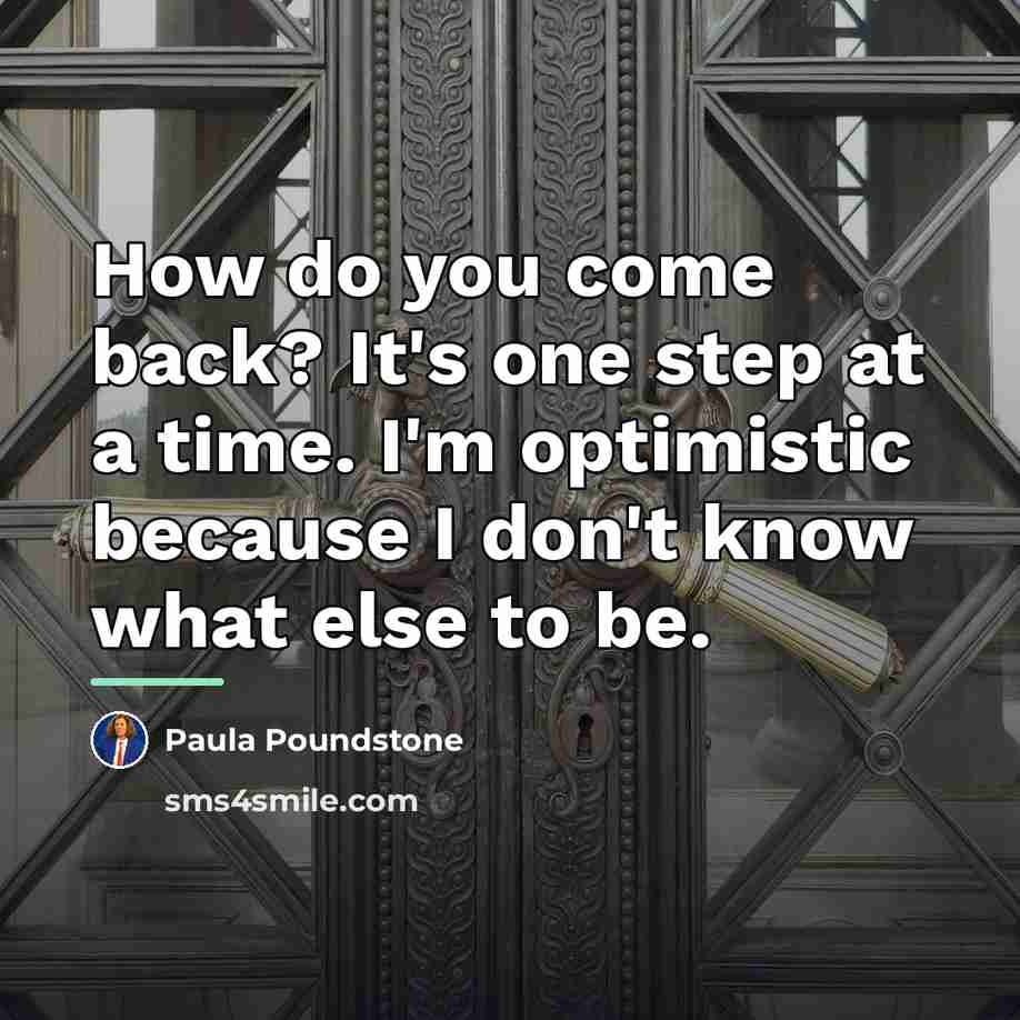 “How do you come back? It's one step at a…” quote by Paula Poundstone
