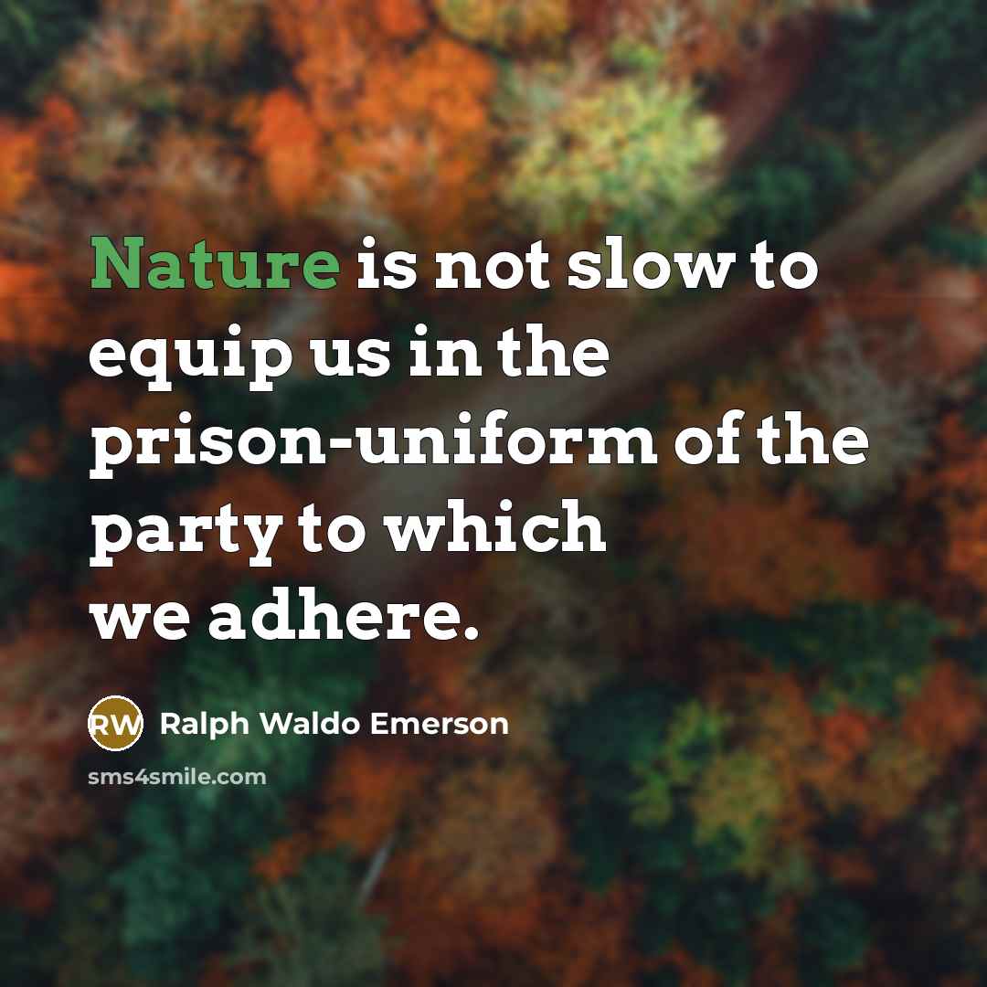 “Nature is not slow to equip us in the prison-uniform…” quote by Ralph Waldo Emerson