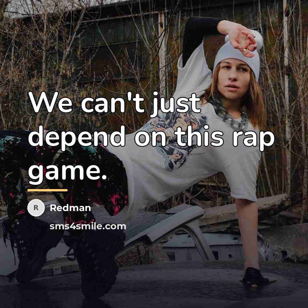 “We can't just depend on this rap game.…” quote by Redman