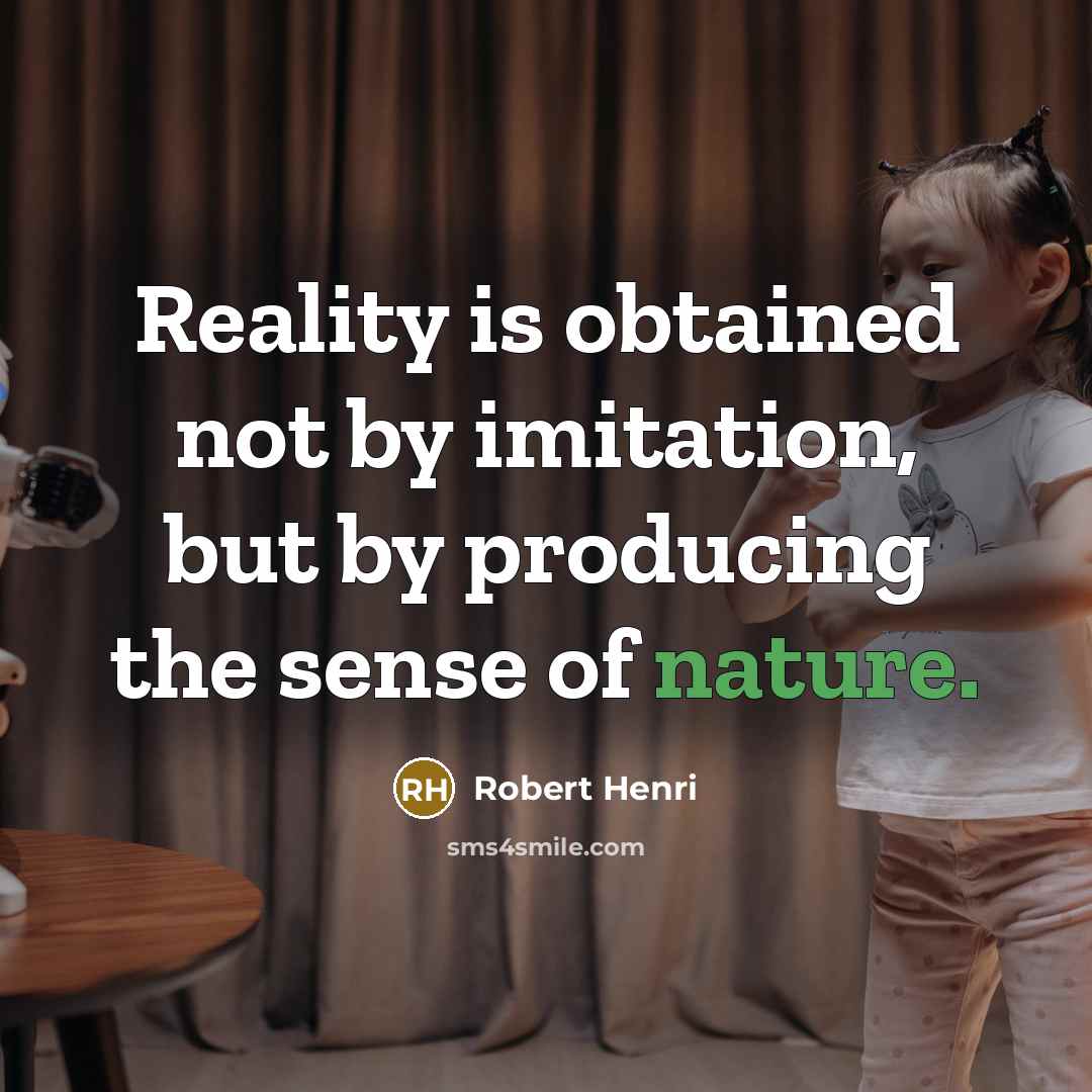 “Reality is obtained not by imitation, but by producing the…” quote by Robert Henri