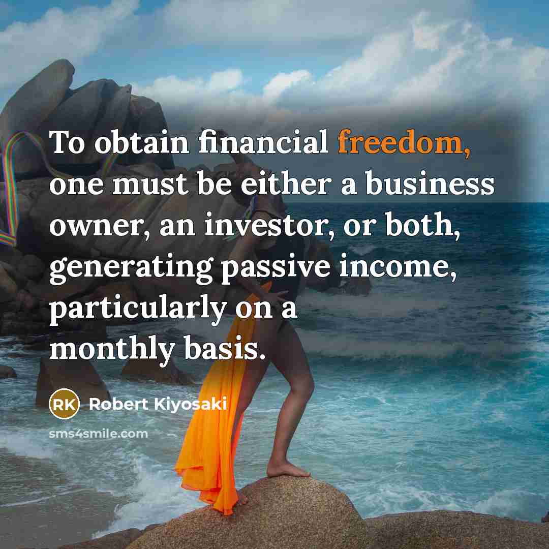 “To obtain financial freedom, one must be either a business…” quote by Robert Kiyosaki