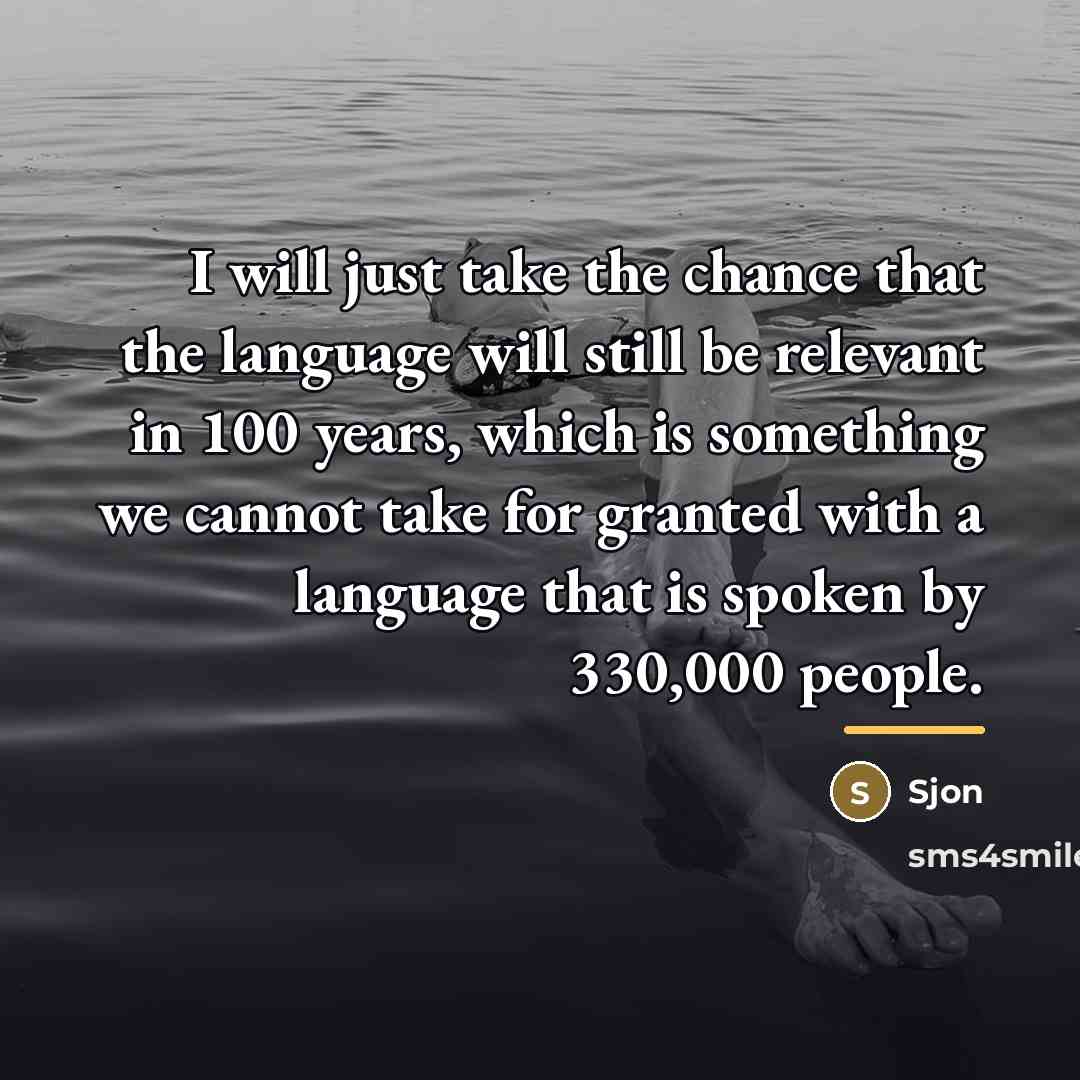 “I will just take the chance that the language will…” quote by Sjon