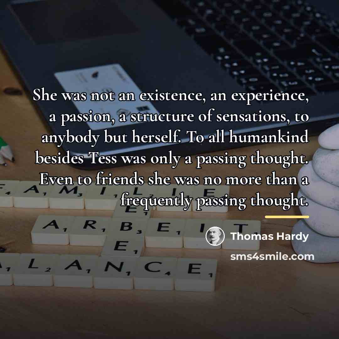 “She was not an existence, an experience, a passion, a…” quote by Thomas Hardy