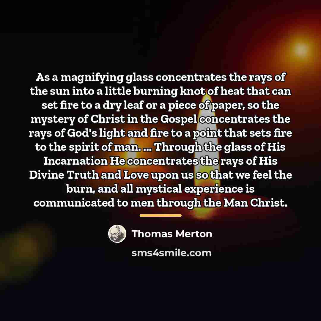 “As a magnifying glass concentrates the rays of the sun…” quote by Thomas Merton