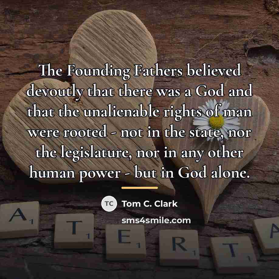 “The Founding Fathers believed devoutly that there was a God…” quote by Tom C. Clark