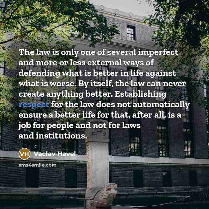 “The law is only one of several imperfect and more…” quote by Vaclav Havel