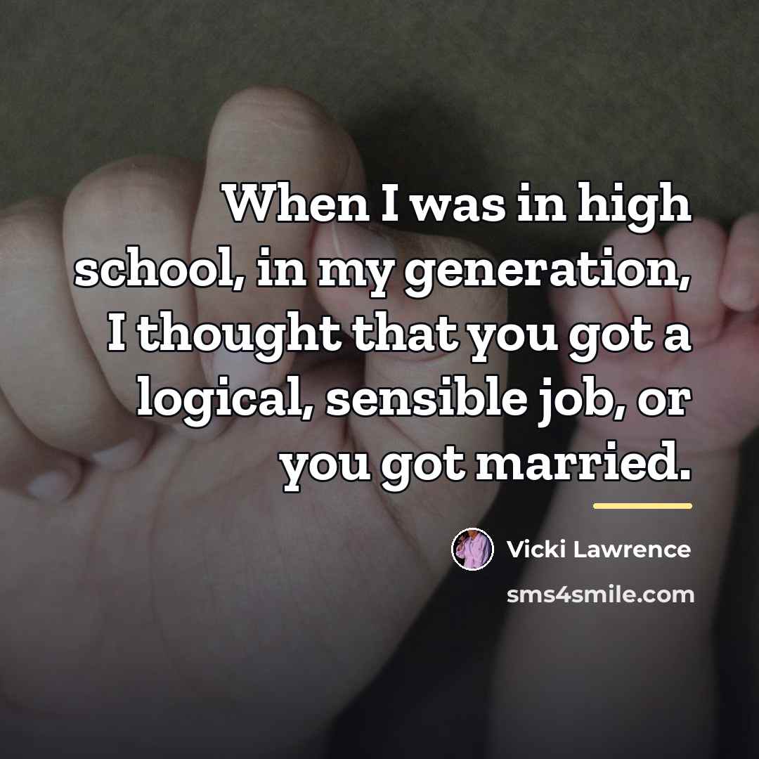 “When I was in high school, in my generation, I…” quote by Vicki Lawrence