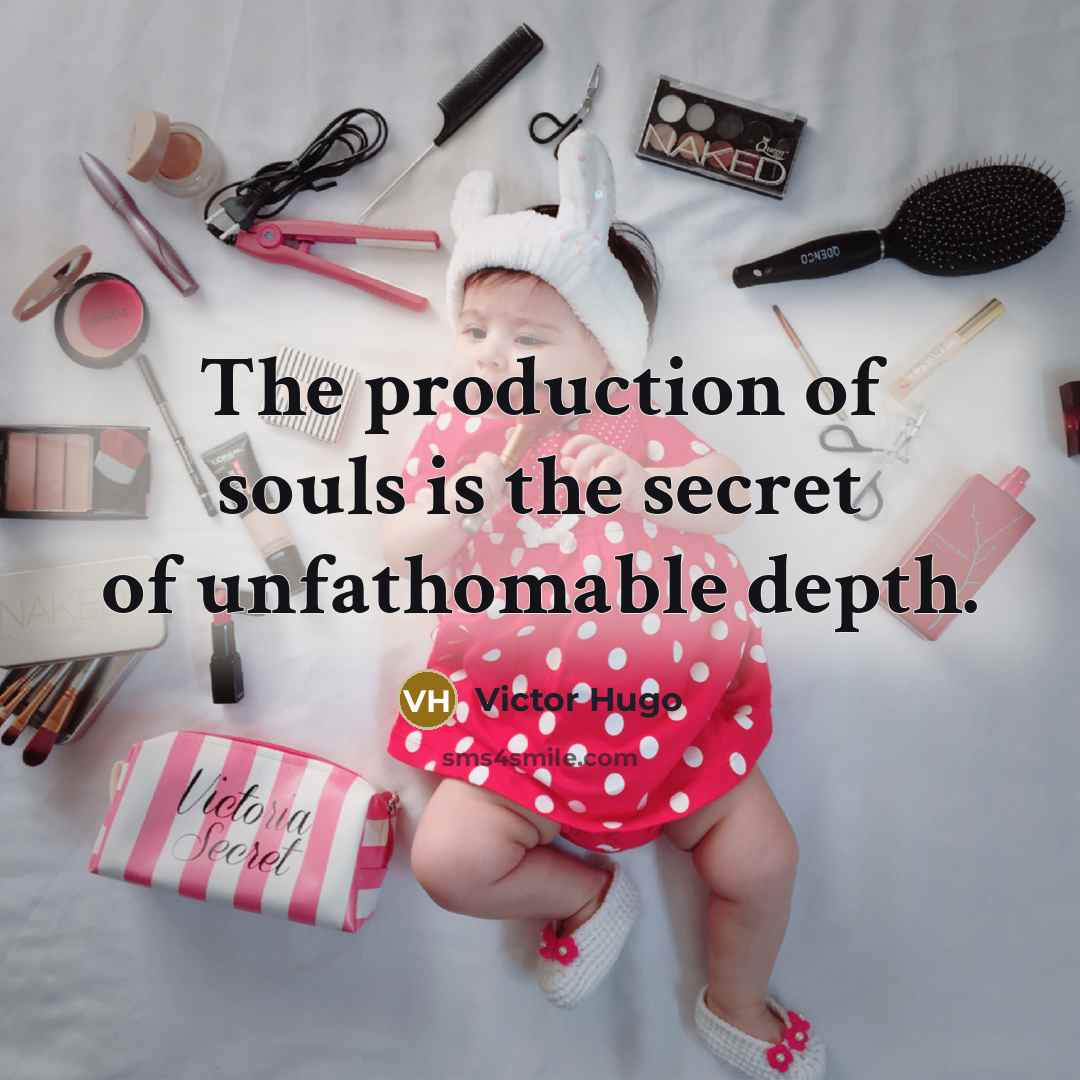 “The production of souls is the secret of unfathomable depth.…” quote by Victor Hugo
