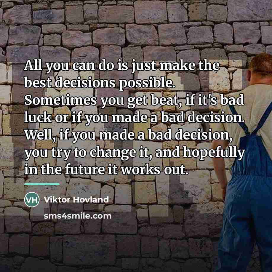 “All you can do is just make the best decisions…” quote by Viktor Hovland