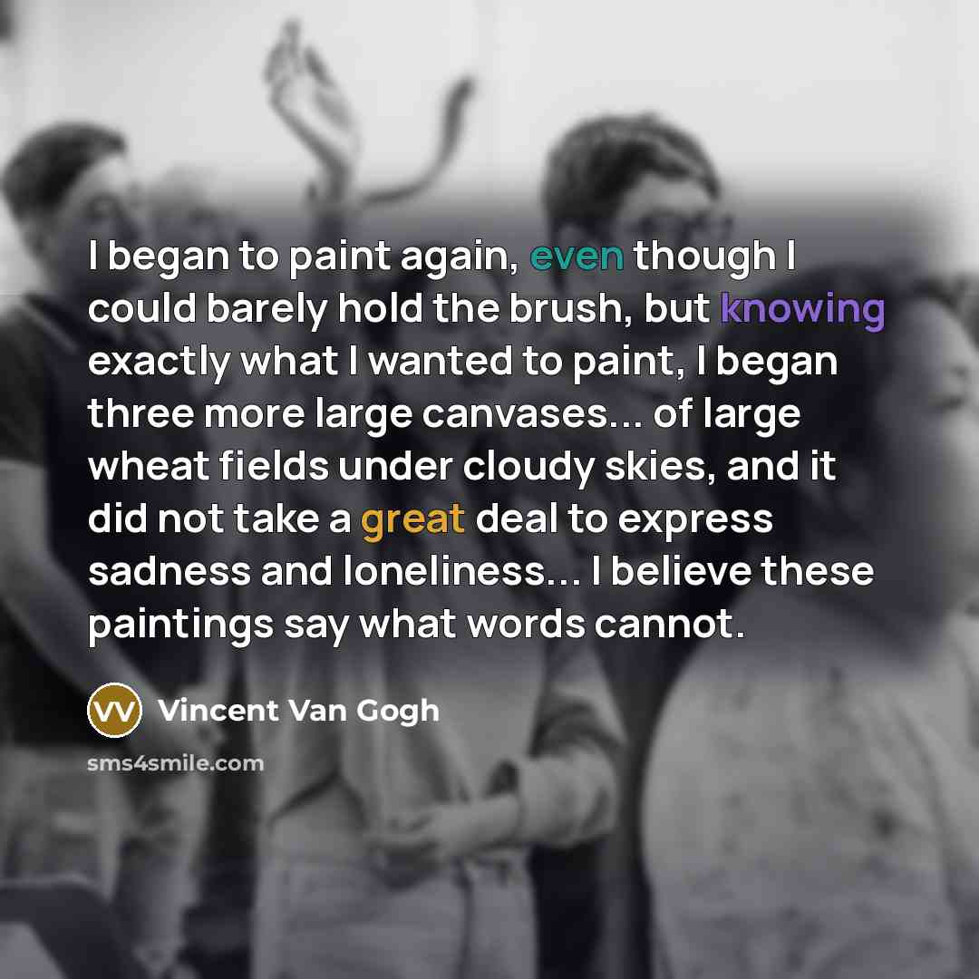 “I began to paint again, even though I could barely…” quote by Vincent Van Gogh