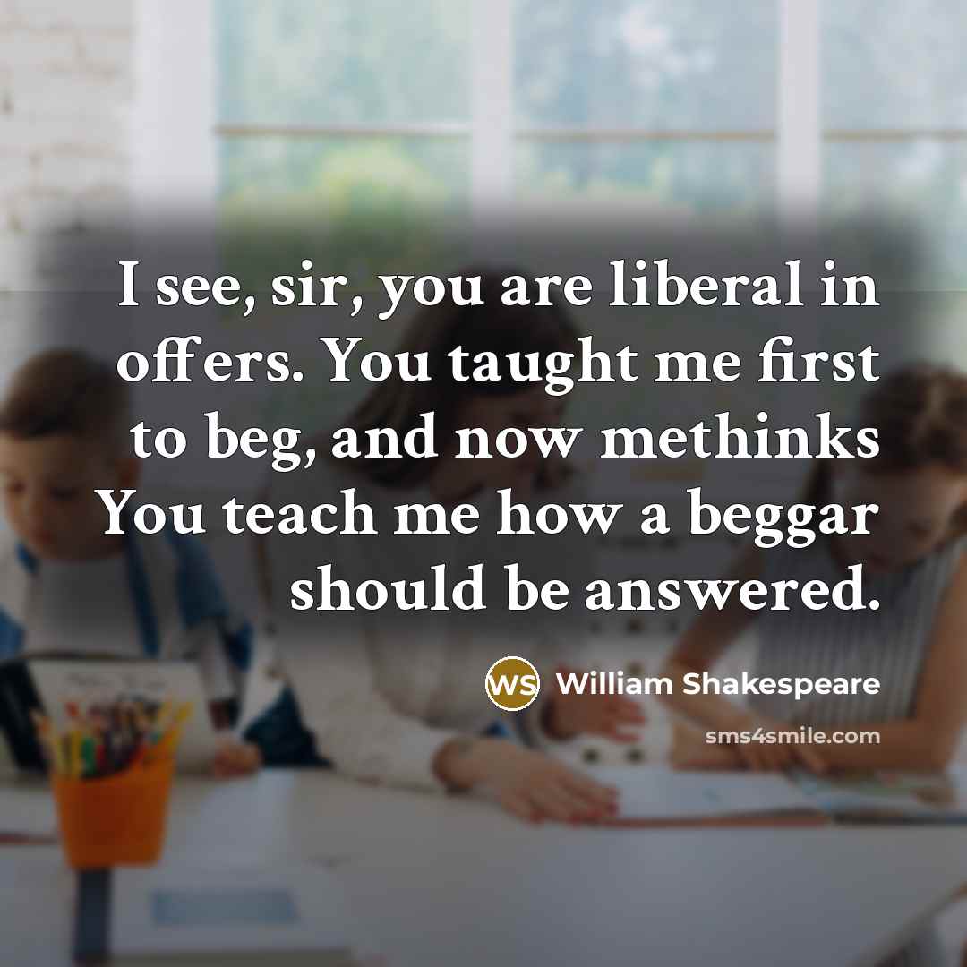 “I see, sir, you are liberal in offers. You taught…” quote by William Shakespeare
