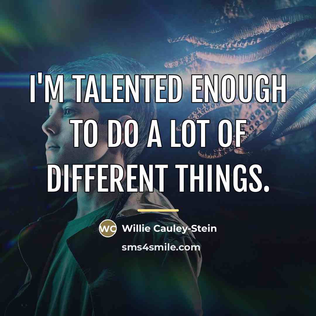 “I'm talented enough to do a lot of different things.…” quote by Willie Cauley-Stein