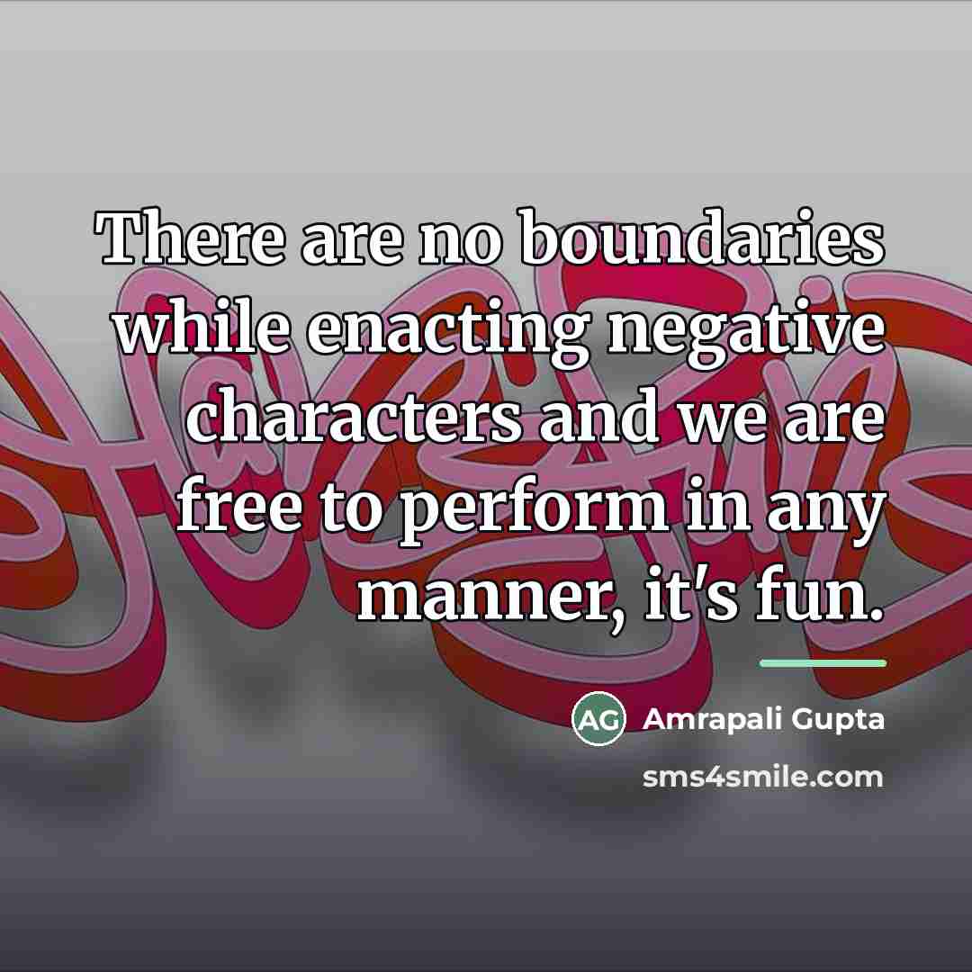 “There are no boundaries while enacting negative characters and we…” quote by Amrapali Gupta