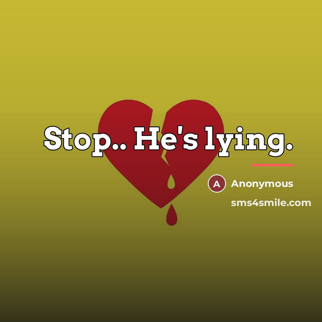 “Stop.. He's lying.…” quote by Anonymous
