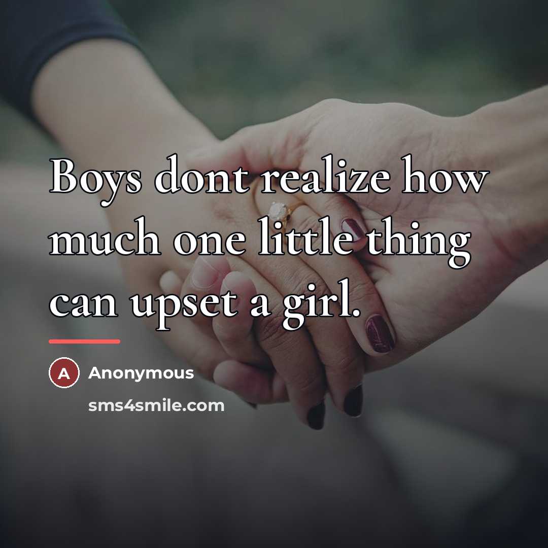 “Boys dont realize how much one little thing can upset…” quote by Anonymous