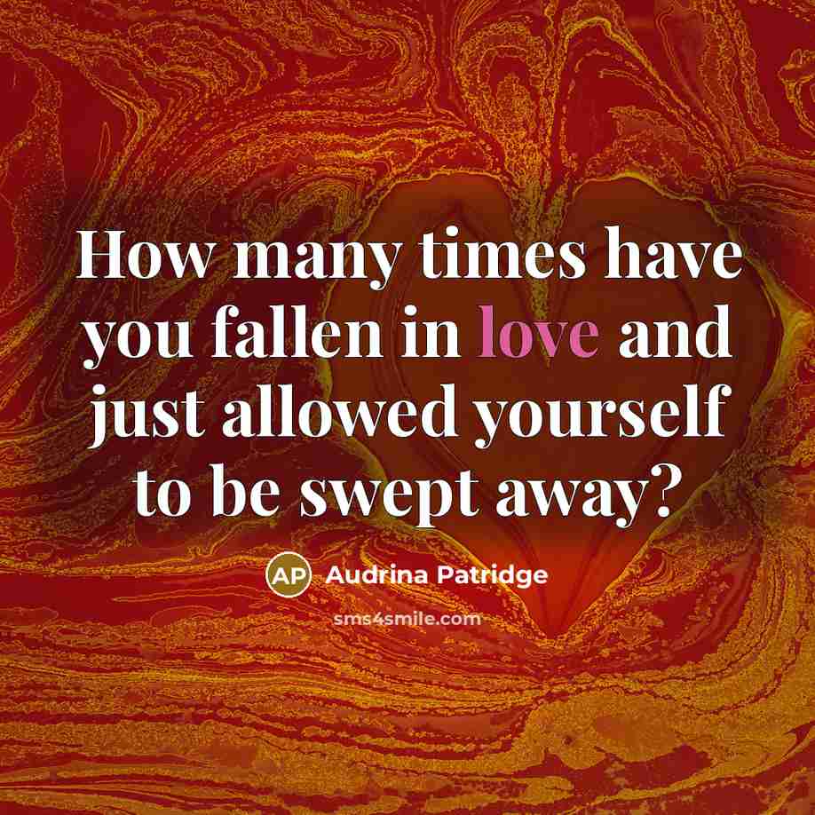 “How many times have you fallen in love and just…” quote by Audrina Patridge