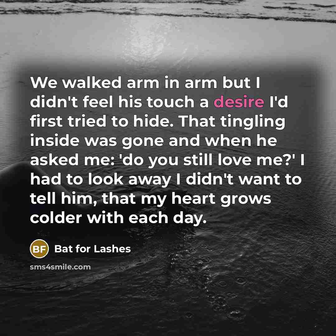 “We walked arm in arm but I didn't feel his…” quote by Bat For Lashes