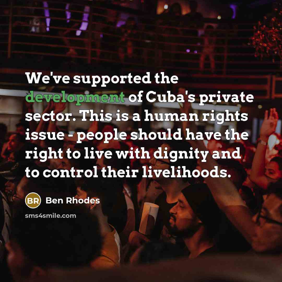 “We've supported the development of Cuba's private sector. This is…” quote by Ben Rhodes