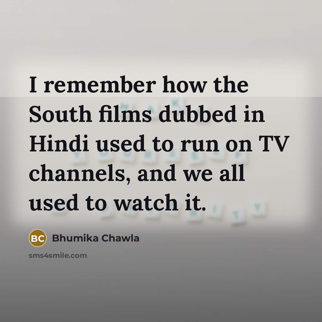 “I remember how the South films dubbed in Hindi used…” quote by Bhumika Chawla