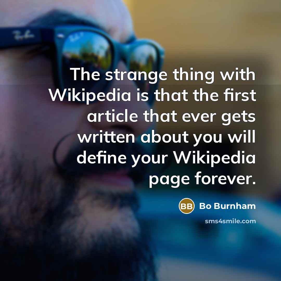 “The strange thing with Wikipedia is that the first article…” quote by Bo Burnham