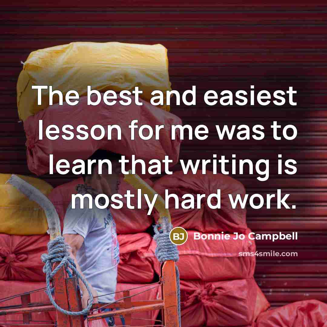 “The best and easiest lesson for me was to learn…” quote by Bonnie Jo Campbell