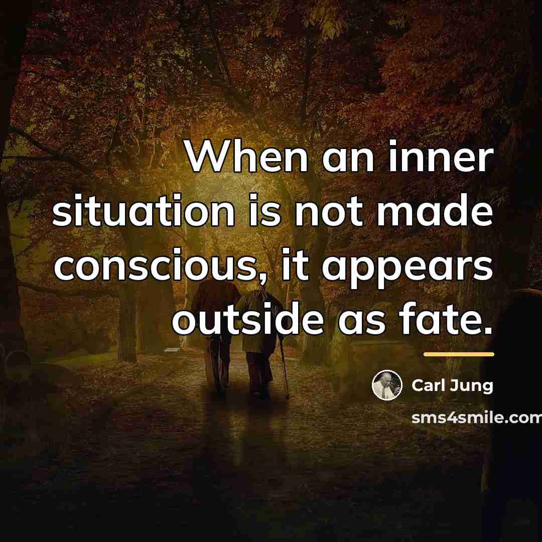 “When an inner situation is not made conscious, it appears…” quote by Carl Jung