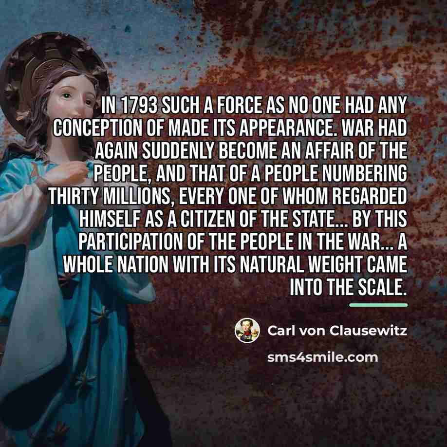 “In 1793 such a force as no one had any…” quote by Carl von Clausewitz