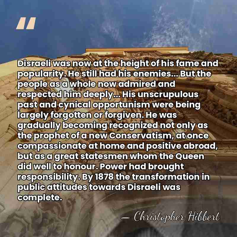 Disraeli was now at the height of his fame and popularity. He&hellip; - Christopher Hibbert