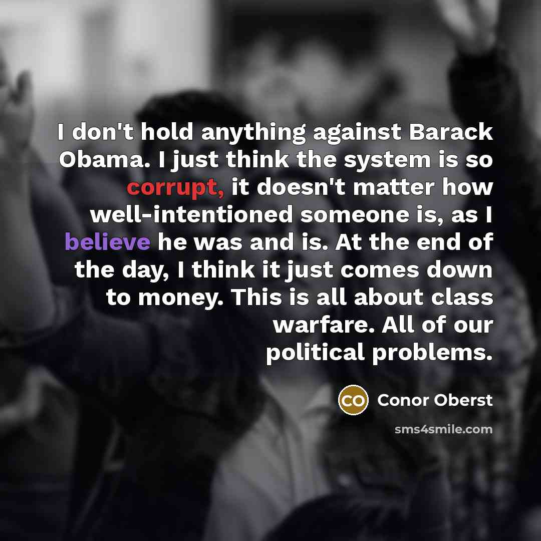 “I don't hold anything against Barack Obama. I just think…” quote by Conor Oberst