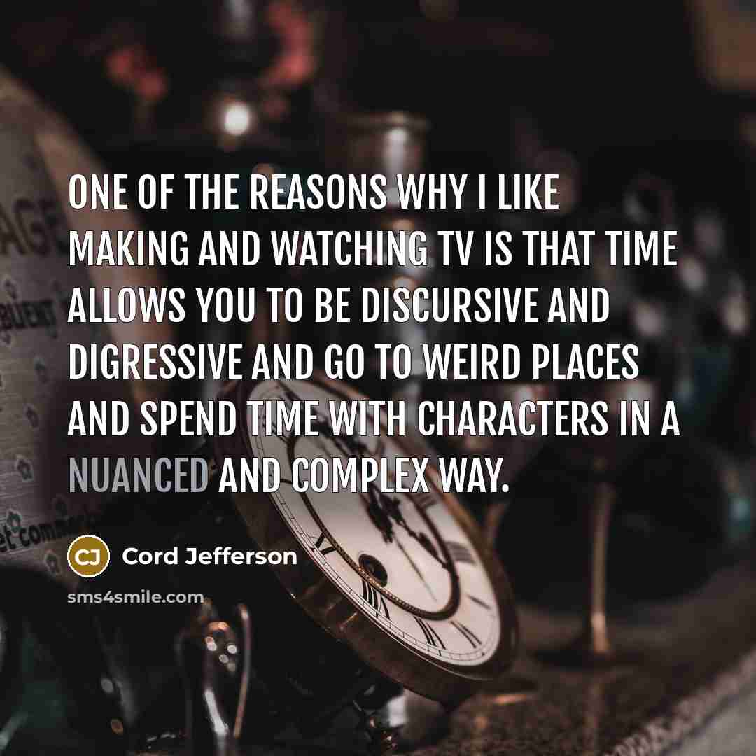 “One of the reasons why I like making and watching…” quote by Cord Jefferson