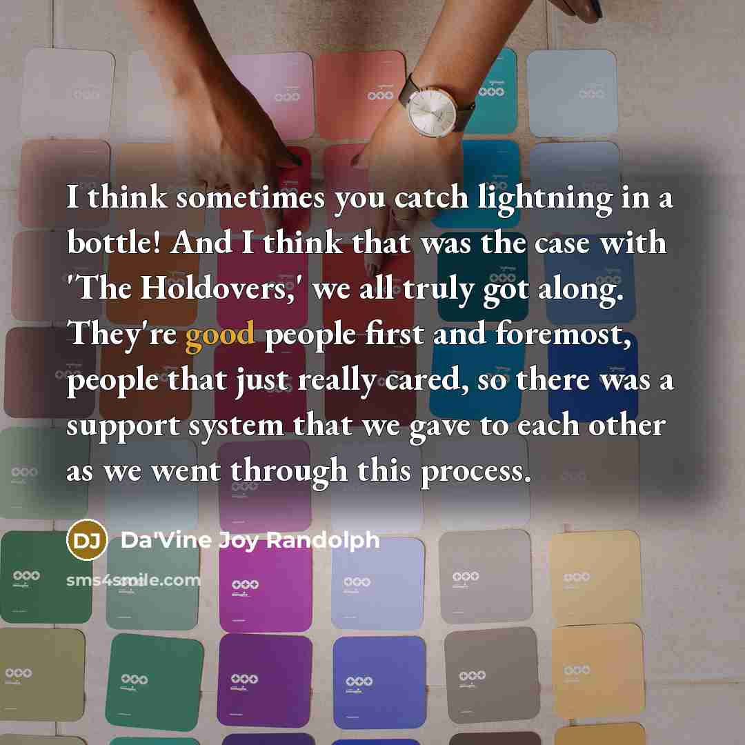 “I think sometimes you catch lightning in a bottle! And…” quote by Da'Vine Joy Randolph