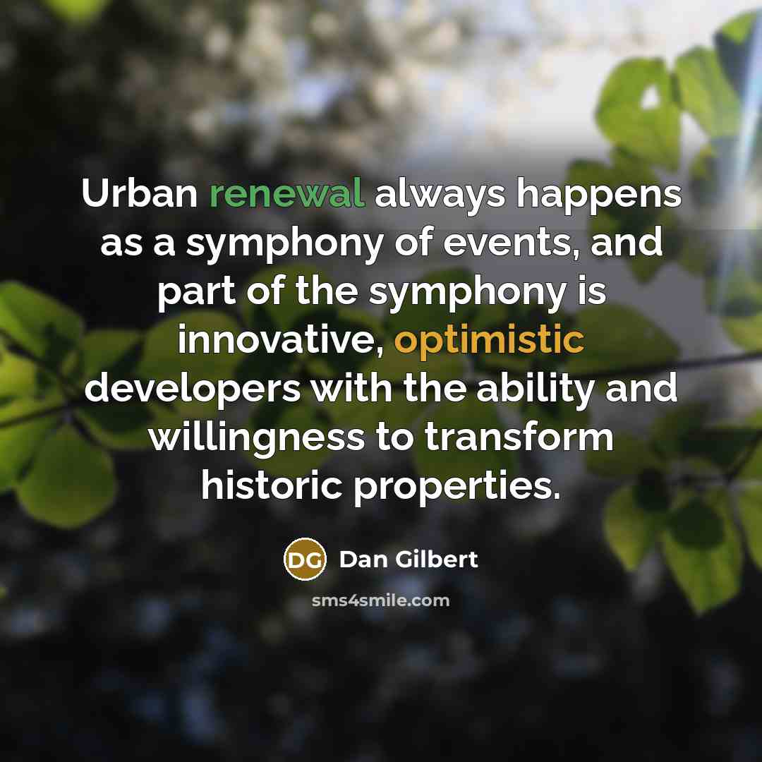 “Urban renewal always happens as a symphony of events, and…” quote by Dan Gilbert