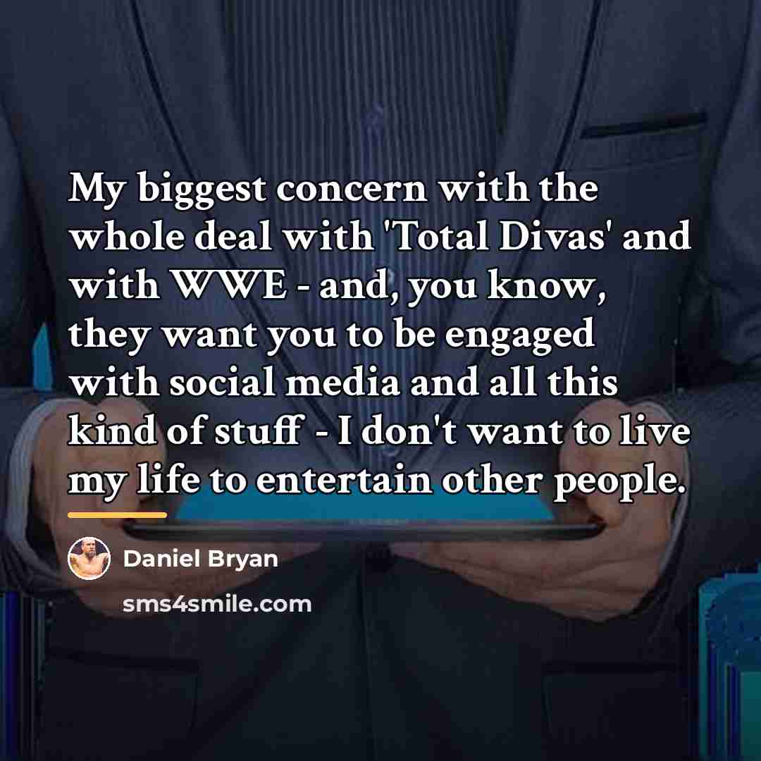“My biggest concern with the whole deal with 'Total Divas'…” quote by Daniel Bryan