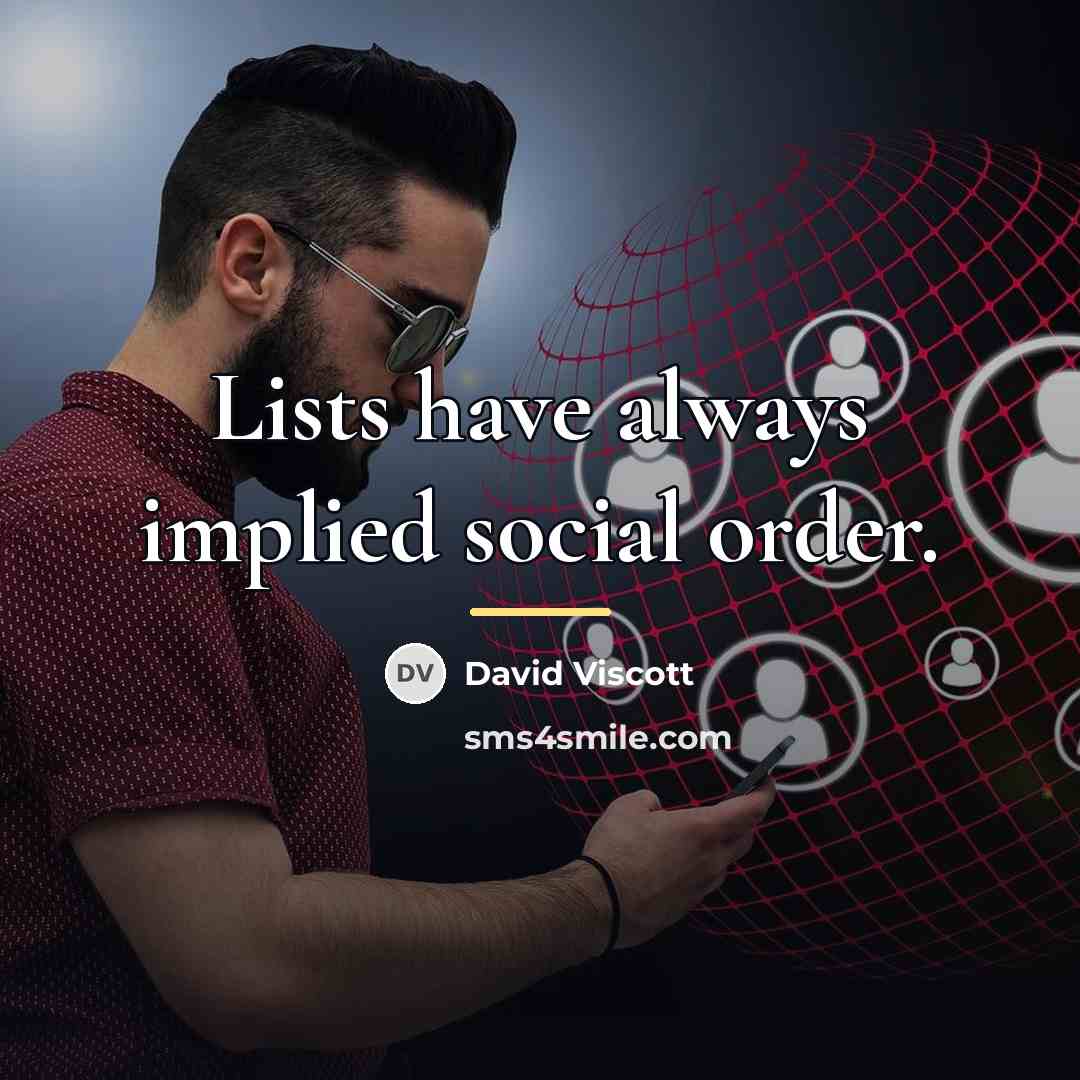 “Lists have always implied social order.…” quote by David Viscott