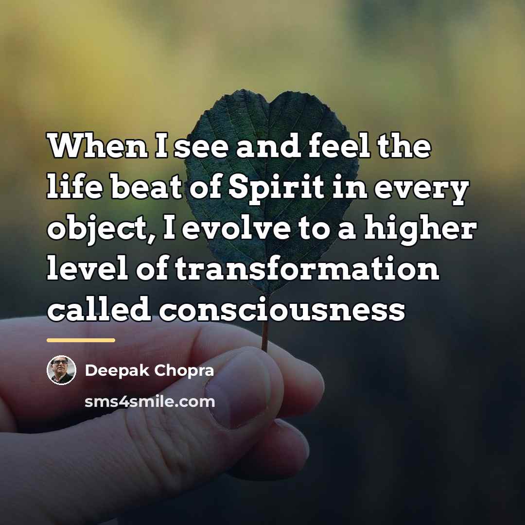 “When I see and feel the life beat of Spirit…” quote by Deepak Chopra