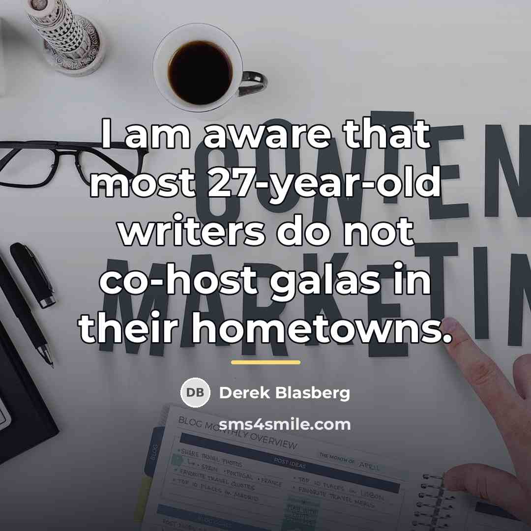 “I am aware that most 27-year-old writers do not co-host…” quote by Derek Blasberg
