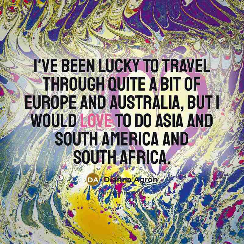 “I've been lucky to travel through quite a bit of…” quote by Dianna Agron